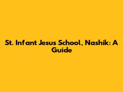 St. Infant Jesus School, Nashik: A Guide