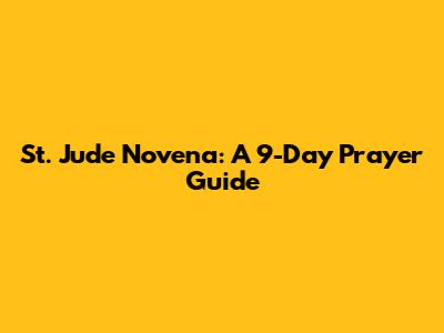 St. Jude Novena: A 9-Day Prayer Guide