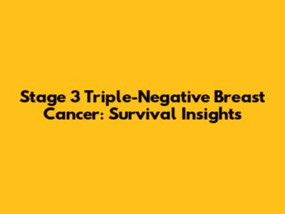 Stage 3 Triple-Negative Breast Cancer: Survival Insights
