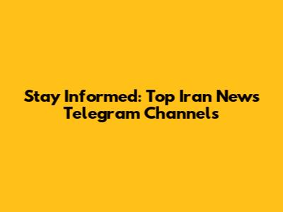 Stay Informed: Top Iran News Telegram Channels