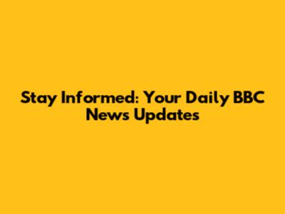 Stay Informed: Your Daily BBC News Updates