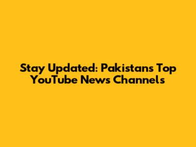 Stay Updated: Pakistan's Top YouTube News Channels