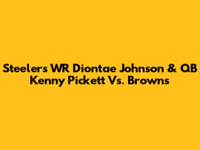 Steelers WR Diontae Johnson & QB Kenny Pickett Vs. Browns