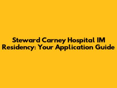 Steward Carney Hospital IM Residency: Your Application Guide
