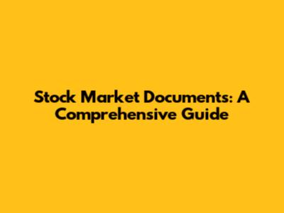 Stock Market Documents: A Comprehensive Guide