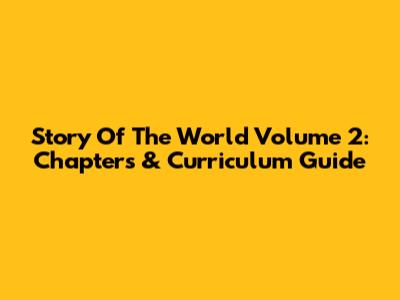 Story Of The World Volume 2: Chapters & Curriculum Guide