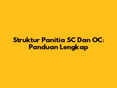 Struktur Panitia SC Dan OC: Panduan Lengkap