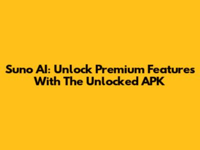 Suno AI: Unlock Premium Features With The Unlocked APK