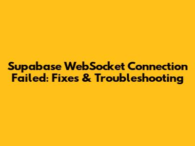 Supabase WebSocket Connection Failed: Fixes & Troubleshooting