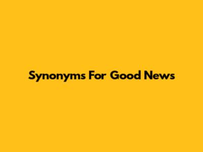 Synonyms For Good News