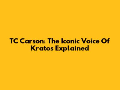 TC Carson: The Iconic Voice Of Kratos Explained