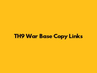 TH9 War Base Copy Links