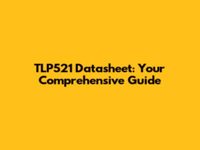 TLP521 Datasheet: Your Comprehensive Guide