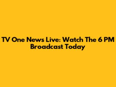 TV One News Live: Watch The 6 PM Broadcast Today