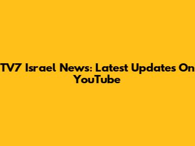 TV7 Israel News: Latest Updates On YouTube