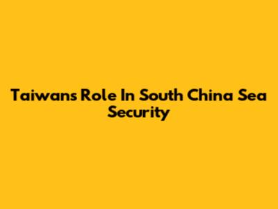 Taiwan's Role In South China Sea Security