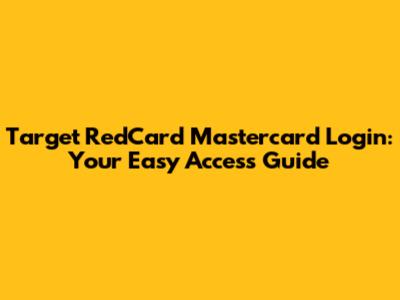 Target RedCard Mastercard Login: Your Easy Access Guide