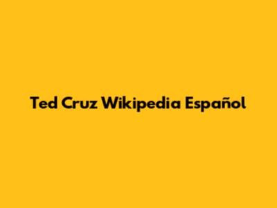 Ted Cruz Wikipedia Español