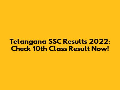 Telangana SSC Results 2022: Check 10th Class Result Now!
