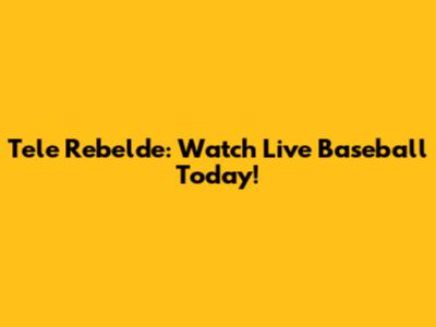 Tele Rebelde: Watch Live Baseball Today!