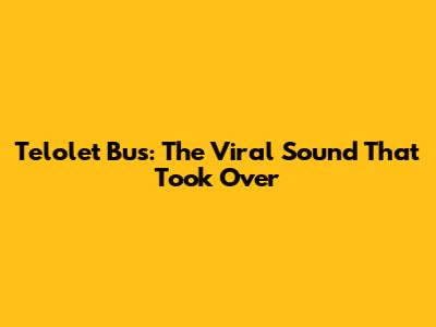Telolet Bus: The Viral Sound That Took Over