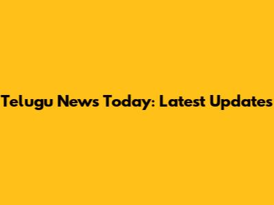 Telugu News Today: Latest Updates