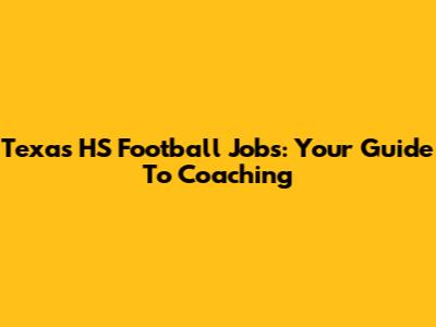 Texas HS Football Jobs: Your Guide To Coaching