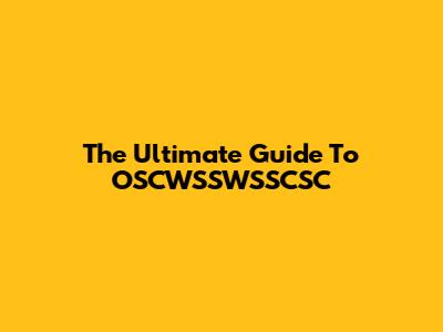 The Ultimate Guide To OSCWSSWSSCSC