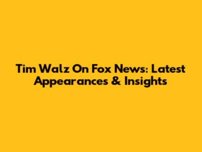 Tim Walz On Fox News: Latest Appearances & Insights