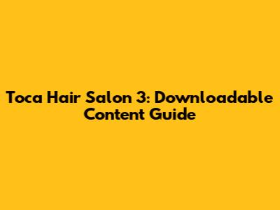 Toca Hair Salon 3: Downloadable Content Guide