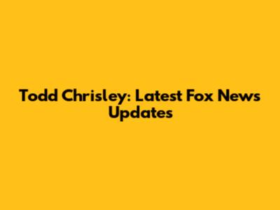 Todd Chrisley: Latest Fox News Updates