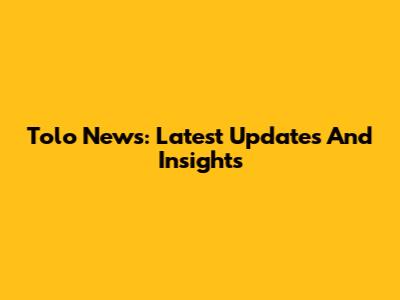 Tolo News: Latest Updates And Insights