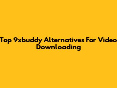 Top 9xbuddy Alternatives For Video Downloading
