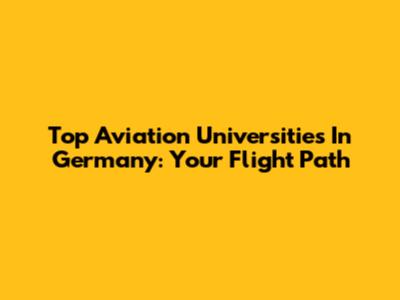 Top Aviation Universities In Germany: Your Flight Path