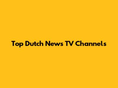 Top Dutch News TV Channels