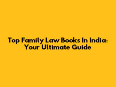 Top Family Law Books In India: Your Ultimate Guide
