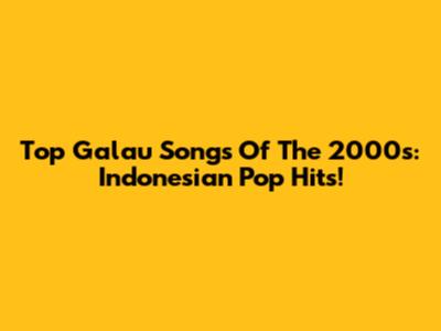 Top Galau Songs Of The 2000s: Indonesian Pop Hits!