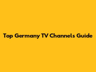 Top Germany TV Channels Guide
