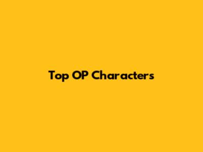 Top OP Characters