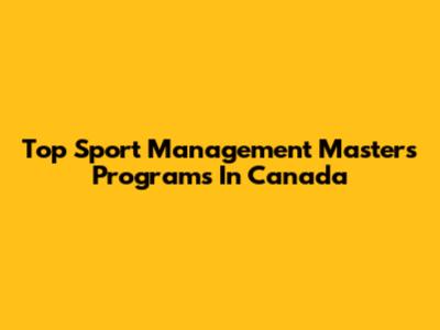 Top Sport Management Masters Programs In Canada