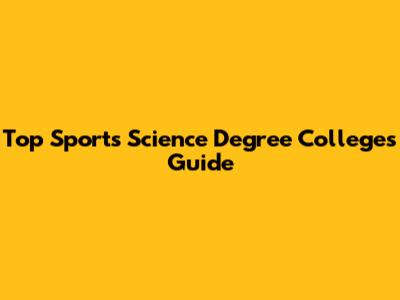Top Sports Science Degree Colleges Guide