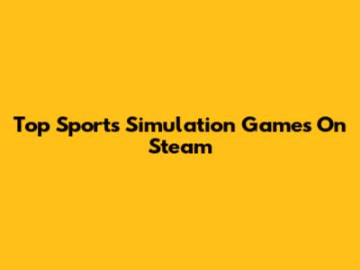 Top Sports Simulation Games On Steam