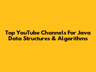 Top YouTube Channels For Java Data Structures & Algorithms