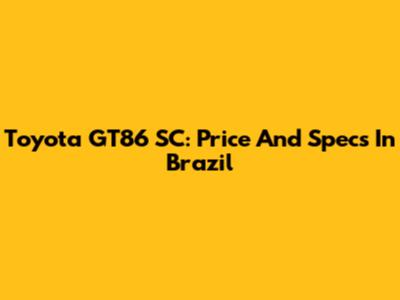 Toyota GT86 SC: Price And Specs In Brazil