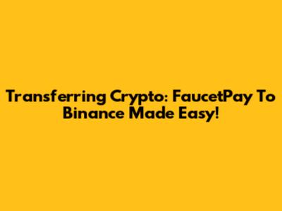 Transferring Crypto: FaucetPay To Binance Made Easy!