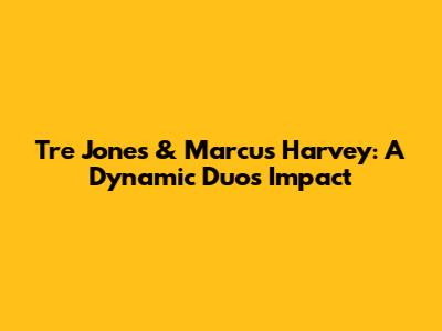 Tre Jones & Marcus Harvey: A Dynamic Duo's Impact