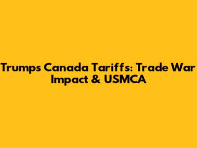 Trump's Canada Tariffs: Trade War Impact & USMCA