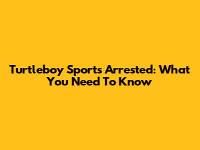 Turtleboy Sports Arrested: What You Need To Know