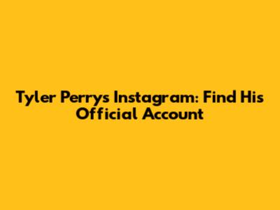 Tyler Perry's Instagram: Find His Official Account