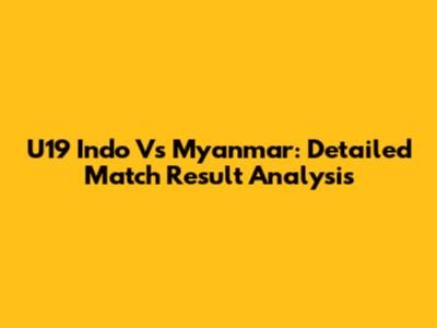 U19 Indo Vs Myanmar: Detailed Match Result Analysis